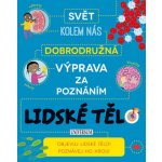 Dobrod . výprava za poznáním: Lidské tělo – Hledejceny.cz