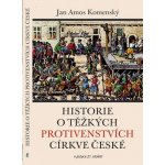 Historie o těžkých protivenstvých církve české - Jan Amos Komenský V jazyce 21. století – Hledejceny.cz