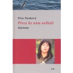 Nosková Věra Přece by nám nelhali - fejetony – Hledejceny.cz