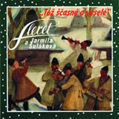 Fleret & Jarmila Šuláková - Tož ščasné a veselé CD