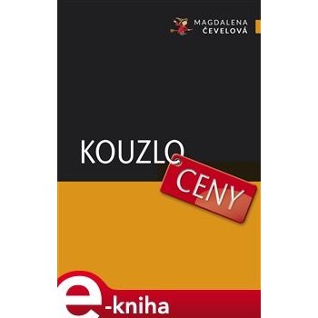 Čevelová Magdalena - Kouzlo ceny: Průvodce cenotvorbou pro podnikatele ve službách