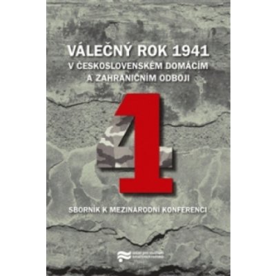 VÁLEČNÝ ROK 1941 V ČESKOSLOVENSKÉM DOMÁCÍM A ZAHR.ODBOJI 4 – Hledejceny.cz