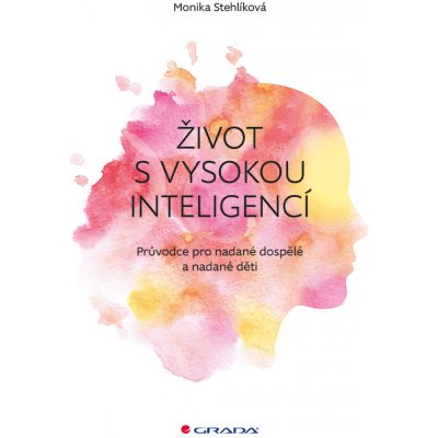 Život s vysokou inteligencí - Stehlíková Monika