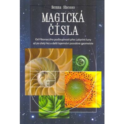 ANAG Magická čísla – Od Fibonacciho posloupnosti přes Labyrint luny až po zlatý řez a další tajemství posvátné geometrie - SHESSO Renna – Hledejceny.cz