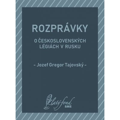 Tajovský Jozef Gregor - Rozprávky o československých légiách v Rusku – Zboží Mobilmania