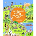 Každodenní cesty obyčejných věcí - Jak funguje svět od odpadků k oblečení a od nafty k natáčení - Libby Deutsch – Sleviste.cz