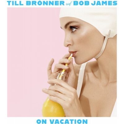 Bronner, Till & Bob James - On Vacation (CD)
