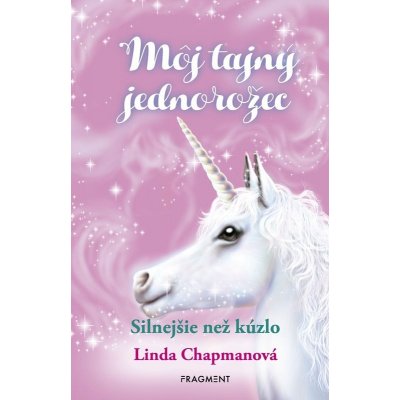 Môj tajný jednorožec 5: Silnejšie než kúzlo - Linda Chapman – Hledejceny.cz