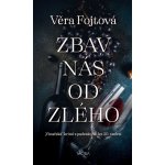 Zbav nás od zlého - Věra Fojtová – Hledejceny.cz