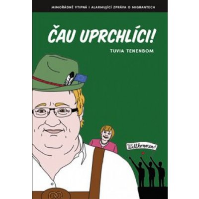 Čau uprchlíci! - Tuvia Tenenbom