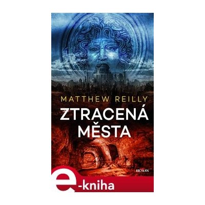 Ztracená města - Matthew Reilly – Hledejceny.cz