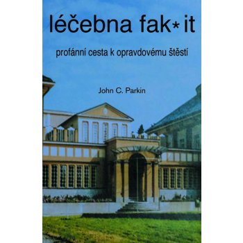 Léčebna fak it - Profánní cesta k opravdovému štěští