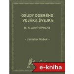 Osudy dobrého vojáka Švejka III: Slavný výprask - Jaroslav Hašek – Hledejceny.cz