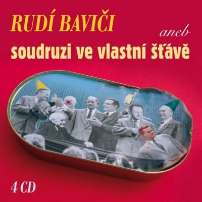 Rudí baviči aneb soudruzi ve vlastní šťávě - 4CD – Zboží Mobilmania