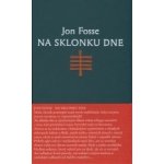 Na sklonku dne - Jon Fosse – Hledejceny.cz