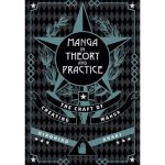 Manga in Theory and Practice, The Craft of Creating Manga Viz Media, Subs. of Shogakukan Inc – Zboží Dáma