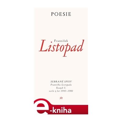 Poesie. Sebrané spisy - svazek I. 1943–1981 - František Listopad – Hledejceny.cz