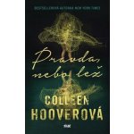 Pravda, nebo lež, 3. vydání - Colleen Hoover – Zboží Dáma