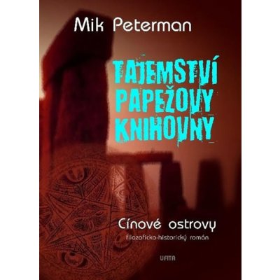 Tajemství papežovi knihovny. Cínové ostrovy - Mik Peterman - Ufita – Hledejceny.cz