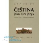 Čeština jako cizí jazyk - Hronová Karla – Hledejceny.cz