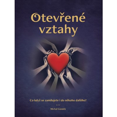 Otevřené vztahy - Co když se zamilujete i do někoho dalšího? - Michal Gondek – Hledejceny.cz