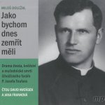 Jako bychom dnes zemřít měli - Drama života, kněžství a muče... – Zbozi.Blesk.cz