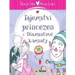 Škola pro princezny - Tajemství princezen z diamantové komnaty - Ana Serna Vara – Hledejceny.cz