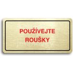 ACCEPT Piktogram POUŽÍVEJTE ROUŠKY - zlatá tabulka - barevný tisk – Hledejceny.cz