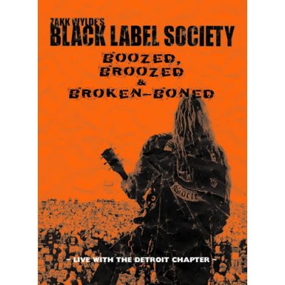 Black Label Society - Boozed, Broozed & Broken-boned - Live With The Detroit Chapter DVD – Zbozi.Blesk.cz