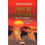 Proudy z červené země -- Můj život lovkyně velké zvěře v Africe - Natascha Illum Berg, Stanislava Trkalová – Hledejceny.cz