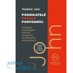 Podnikatelé versus podvodníci - Vladimír John – Hledejceny.cz