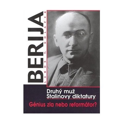 Berija - druhý muž Stalinovy diktatury - Luboš Y. Koláček – Zboží Mobilmania