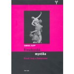 Freudovská mystika -- Freud, ženy a feminismus - Samuel Slipp – Hledejceny.cz