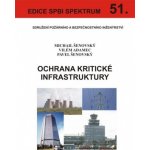 Ochrana kritické infrastruktury - Michail Šenovský, Vilém Adamec, Pavel Šenovský – Hledejceny.cz