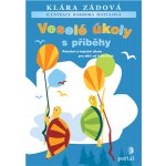 Veselé úkoly s příběhy -- Početní a logické úkoly pro děti od 5 do 8 let - Klára Zádová, Barbora Matulová – Zboží Mobilmania