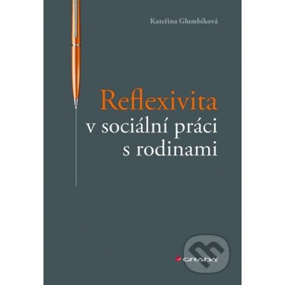 Reflexivita v sociální práci s rodinami - Kateřina Glumbíková