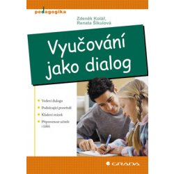 Vyučování jako dialog - Kolář Zdeněk, Šikulová Renata