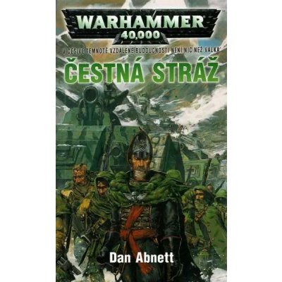 Warhammer 40 000: Čestná stráž - Abnett Dan – Hledejceny.cz