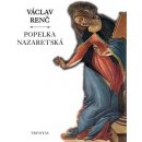 Popelka nazaretská - Václav Renč