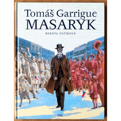 Tomáš Garrigue Masaryk PRÁH Fučíková, Renáta