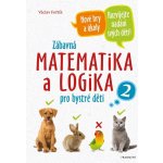 Zábavná matematika a logika pro bystré děti 2 - Václav Fořtík – Hledejceny.cz