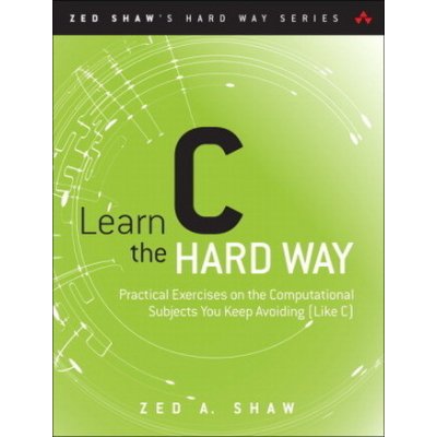 Learn C the Hard Way - Shaw Zed