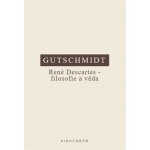 René Descartes - filosofie a věda - Holger Gutschmidt – Hledejceny.cz