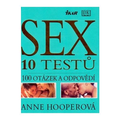 Sex - 10 testů, 100 otázek a odpovědí - Hooperová Anne – Zbozi.Blesk.cz