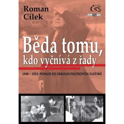 Běda tomu, kdo vyčnívá z řady. 1948 - 1953: pohled do zákulisí politických zločinů - Roman Cílek