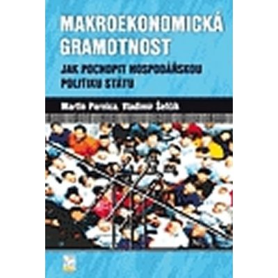 Makroekonomická gramotnost - Martin Pernica, Vladimír Šefčík – Hledejceny.cz