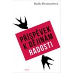 Příspěvek k dějinám radosti - Radka Denemarková – Hledejceny.cz
