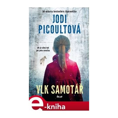 Vlk samotář - Jodi Picoultová – Hledejceny.cz