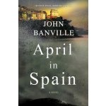 April in Spain Banville JohnPevná vazba – Hledejceny.cz