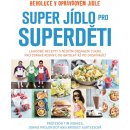 Super jídlo pro superděti - Tim Noakes, Jonno Proudfoot, Bridget Surtees